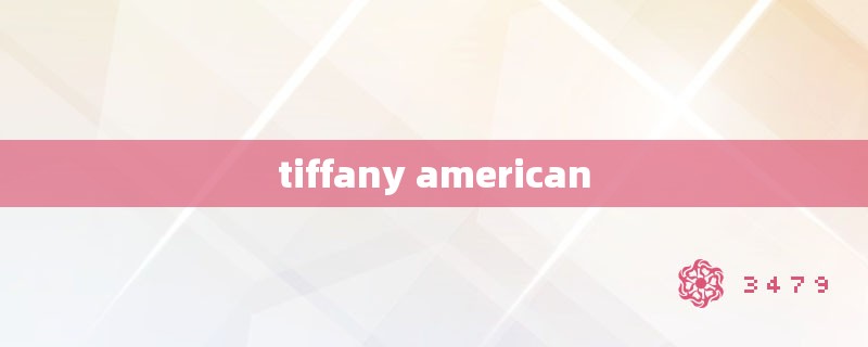 tiffany american